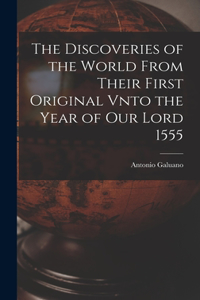Discoveries of the World From Their First Original Vnto the Year of our Lord 1555