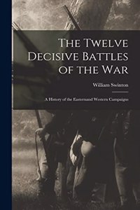 Twelve Decisive Battles of the War