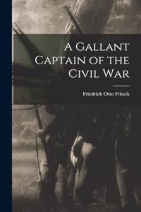 Gallant Captain of the Civil War