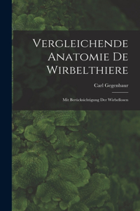 Vergleichende Anatomie De Wirbelthiere