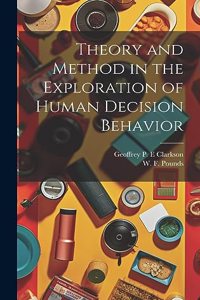 Theory and Method in the Exploration of Human Decision Behavior