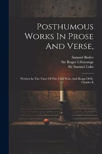 Posthumous Works In Prose And Verse,