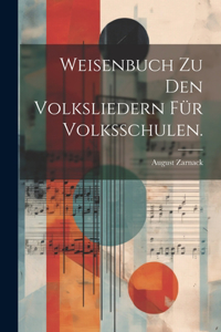 Weisenbuch zu den Volksliedern für Volksschulen.