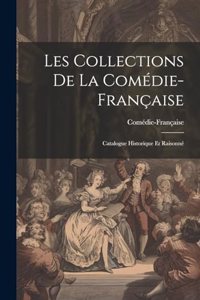 Les Collections de la Comédie-Française; catalogue historique et raisonné