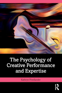 Psychology of Creative Performance and Expertise