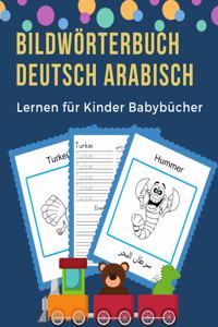 Bildwörterbuch Deutsch Arabisch Lernen für Kinder Babybücher