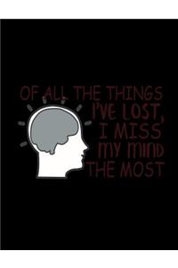 Of All The Things I've Lost, I Miss My Mind The Most
