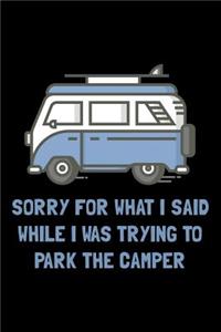 Sorry For What I Said While I Was Trying To Park The Camper