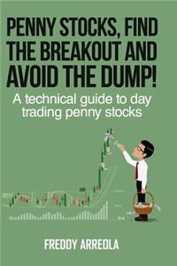 Penny Stocks, Find the Breakout and Avoid the Dump!