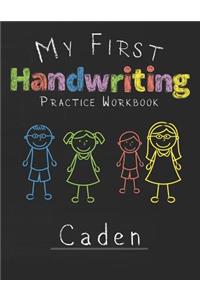 My first Handwriting Practice Workbook Caden: 8.5x11 Composition Writing Paper Notebook for kids in kindergarten primary school I dashed midline I For Pre-K, K-1, K-2, K-3 I Back To School Gift