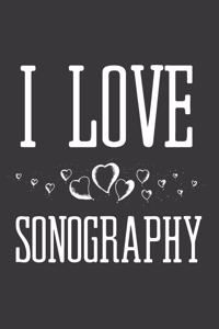 I Love Sonography: Sonographer Journal Ultrasound Technicians Notebook