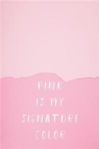 Pink is My Signature Color