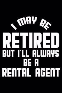 I May Be Retired But I'll Always Be A Rental Agent
