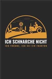 Ich schnarche nicht ich träume, ich sei ein Traktor
