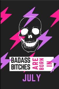 Bad Ass Bitches Are Born in July