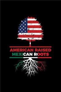 American Raised Mexican Roots