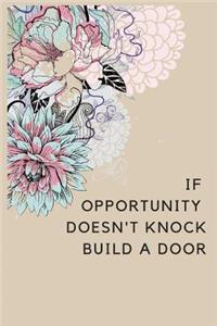 If opportunity doesn't Knock Build a Door