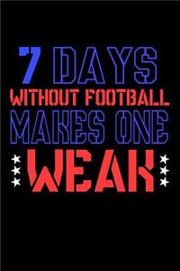 7 Days Without Football Makes One Weak