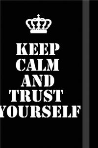 Keep Calm And trust yourself