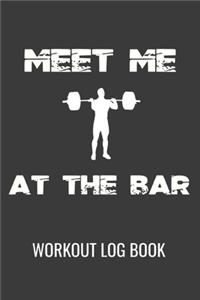 Meet Me At The Bar Workout Log Book