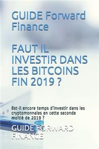 Guide Faut Il Investir Dans Les Bitcoins Fin 2019 ?
