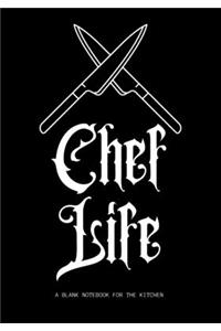 Chef Life - A Blank Notebook for the Kitchen