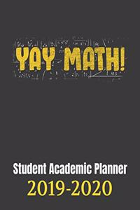 Yay Math! Student Academic Planner 2019-2020: 110 page student planner for a math student with monthly and subject breakdowns for the 2019 2020 school year