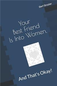 Your Best Friend Is Into Women, And That's Okay!