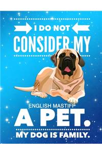 I Do Not Consider My English Mastiff A Pet.