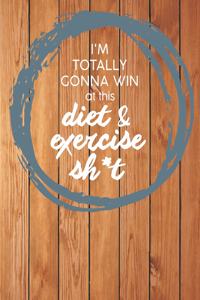 Im Totally Gonna Win at this Diet & Exercise Sh*t