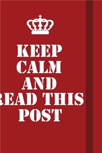 Keep Calm And Read This Post