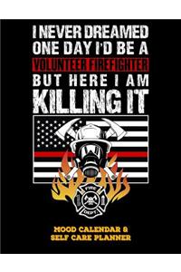 I Never Dreamed One Day I'd Be a Volunteer Firefighter But Here I Am Killing It