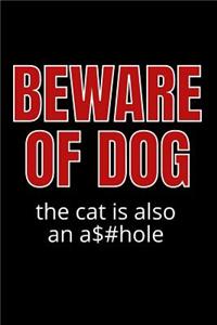 Beware of Dog the Cat Is Also an Asshole