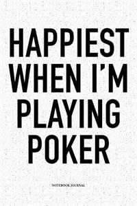 Happiest When I'm Playing Poker