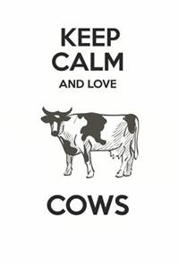 Keep Calm and Love Cows
