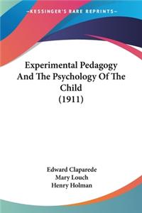 Experimental Pedagogy And The Psychology Of The Child (1911)