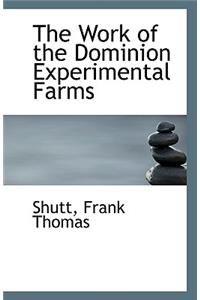 The Work of the Dominion Experimental Farms