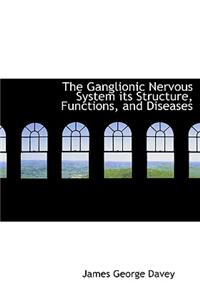 The Ganglionic Nervous System Its Structure, Functions, and Diseases