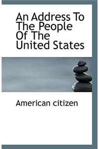 An Address To The People Of The United States
