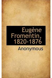 Eug Ne Fromentin, 1820-1876