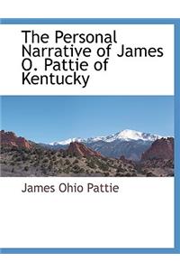 The Personal Narrative of James O. Pattie of Kentucky