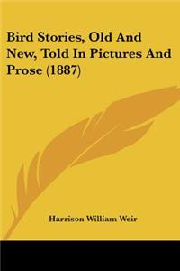 Bird Stories, Old And New, Told In Pictures And Prose (1887)