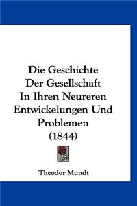 Geschichte Der Gesellschaft In Ihren Neureren Entwickelungen Und Problemen (1844)