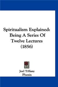 Spiritualism Explained