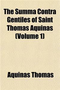 The Summa Contra Gentiles of Saint Thomas Aquinas (Volume 1)