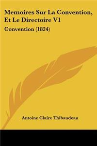 Memoires Sur La Convention, Et Le Directoire V1