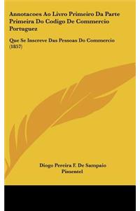 Annotacoes Ao Livro Primeiro Da Parte Primeira Do Codigo de Commercio Portuguez