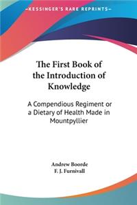 The First Book of the Introduction of Knowledge