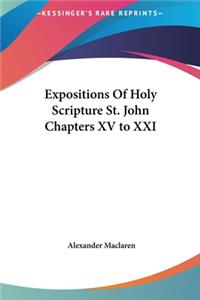 Expositions of Holy Scripture St. John Chapters XV to XXI