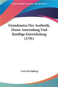 Grundsaetze Der Aesthetik, Deren Anwendung Und Kunftige Entwickelung (1791)